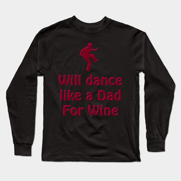 Dance like a Dad for Wine Long Sleeve T-Shirt by blueshift